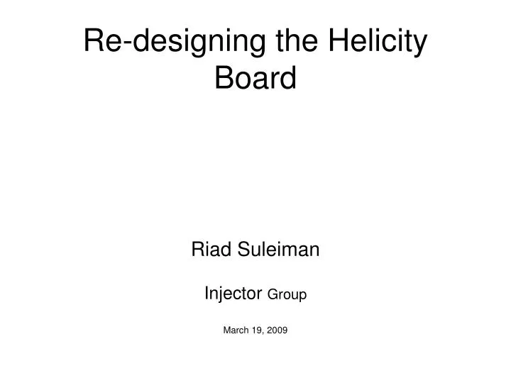 re designing the helicity board