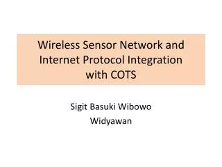 Wireless Sensor Network and Internet Protocol Integration with COTS
