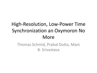 High-Resolution, Low-Power Time Synchronization an Oxymoron No More