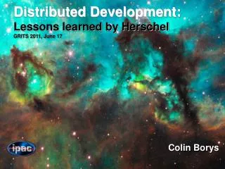 Distributed Development: Lessons learned by Herschel GRITS 2011, June 17