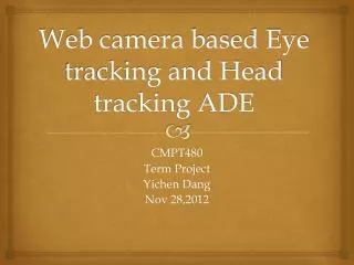 Web camera based Eye tracking and Head tracking ADE