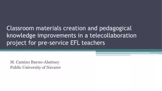 Classroom materials creation and pedagogical knowledge improvements in a telecollaboration project for pre-service EFL