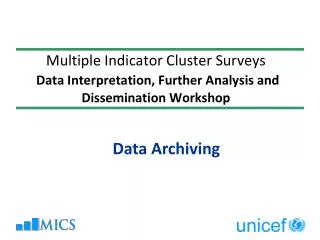 Multiple Indicator Cluster Surveys Data Interpretation, Further Analysis and Dissemination Workshop