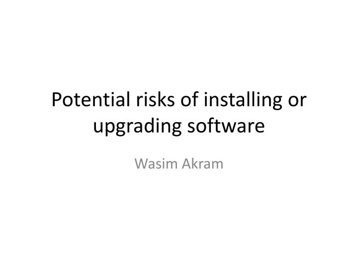 potential risks of installing or upgrading software