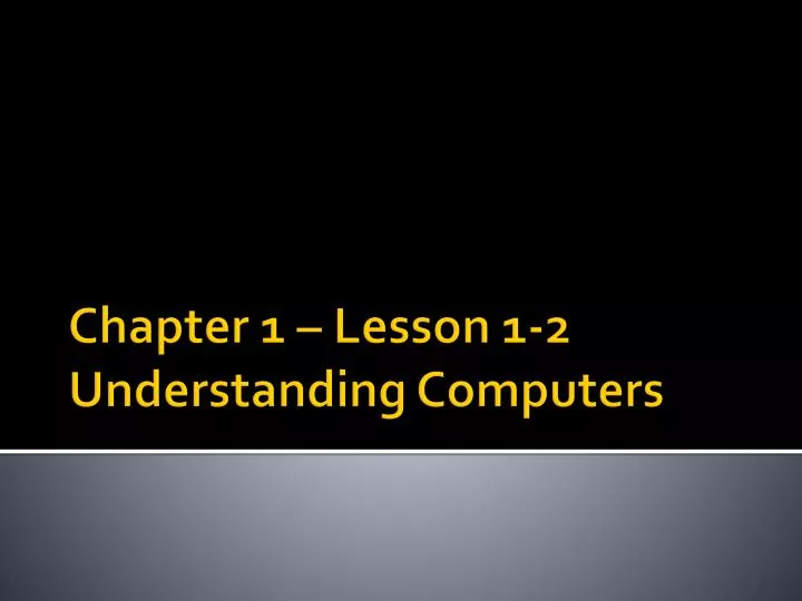 chapter 1 lesson 1 2 understanding computers