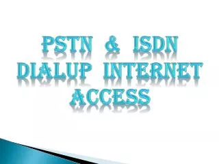 Pstn &amp; isdn dialup internet access