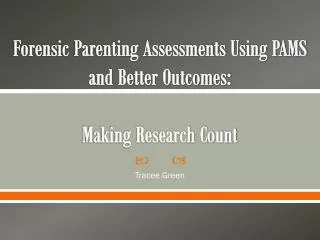 Forensic Parenting Assessments Using PAMS and Better Outcomes: Making Research Count