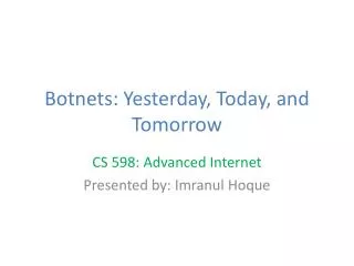 Botnets : Yesterday, Today, and Tomorrow