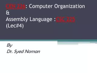 CEN 226 : Computer Organization &amp; Assembly Language : CSC 225 (Lec#4)