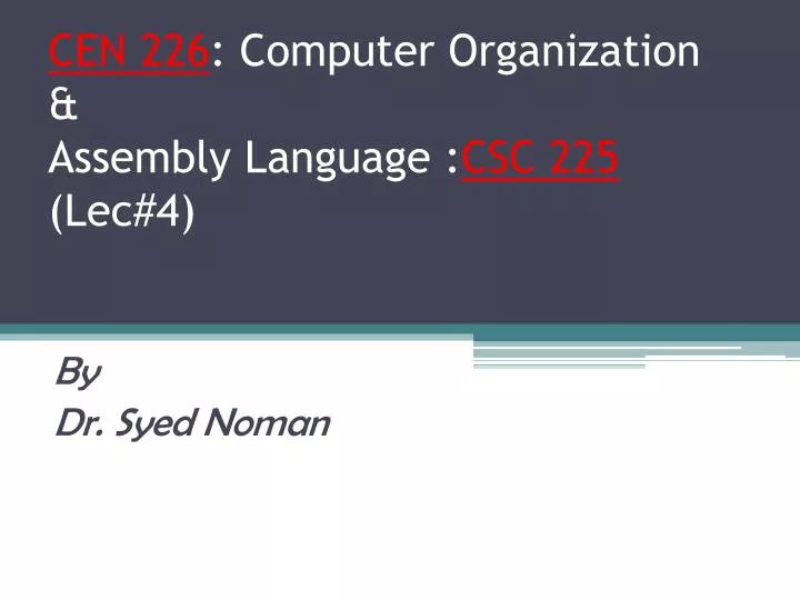 cen 226 computer organization assembly language csc 225 lec 4