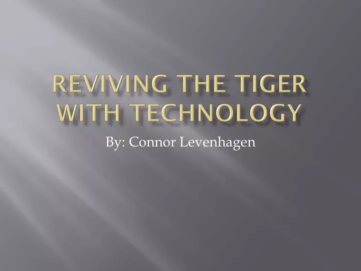 reviving the tiger with technology