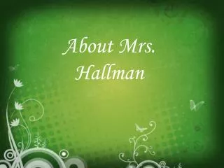 About Mrs. Hallman