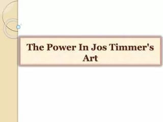 The Power In Jos Timmers Art