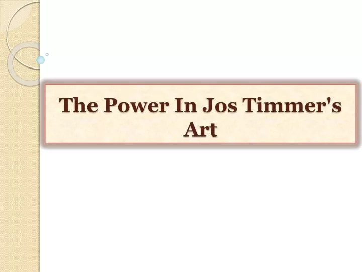 the power in jos timmer s art