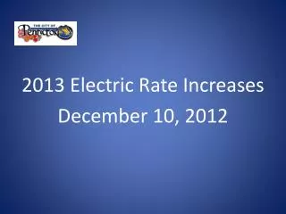 2013 Electric Rate Increases December 10, 2012