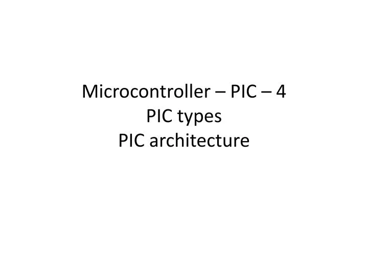 microcontroller pic 4 pic types pic architecture