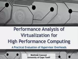Performance Analysis of Virtualization for High Performance Computing