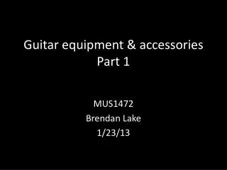 Guitar equipment &amp; accessories Part 1