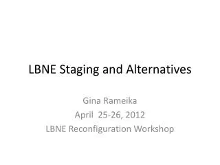 LBNE Staging and Alternatives