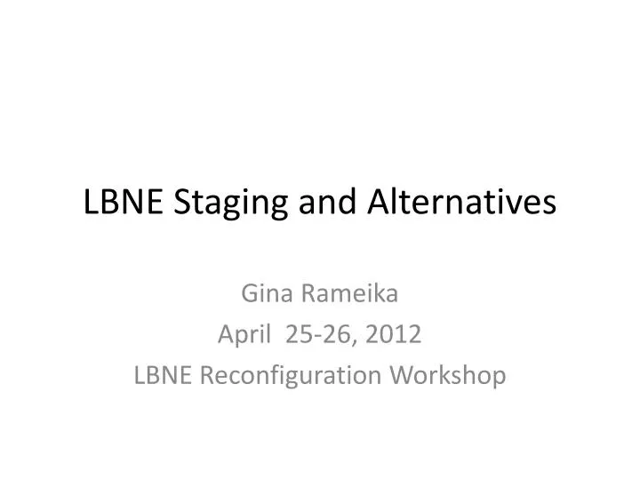lbne staging and alternatives