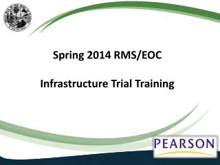 Spring 2014 RMS/EOC Infrastructure Trial Training