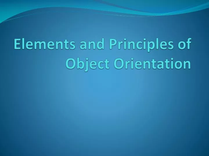 elements and principles of object orientation