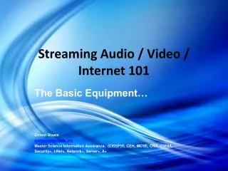 Streaming Audio / Video / Internet 101