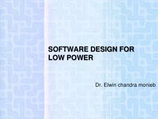 SOFTWARE DESIGN FOR LOW POWER