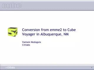 Conversion from emme2 to Cube Voyager in Albuquerque, NM Vamsee Modugula Citilabs