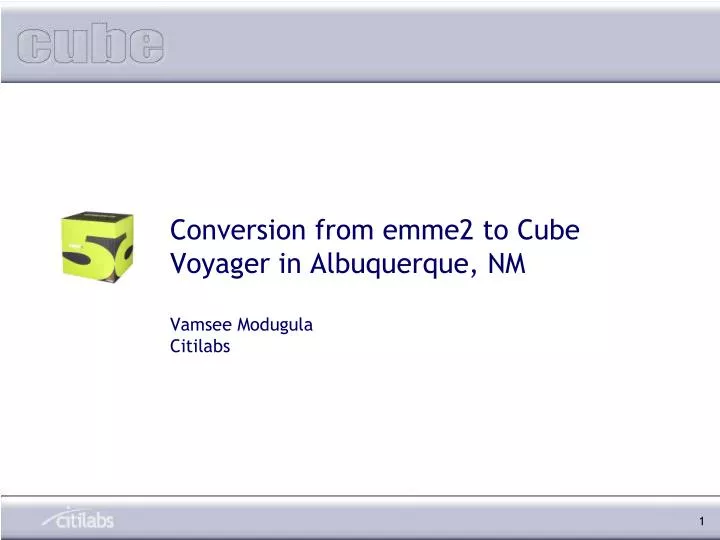 conversion from emme2 to cube voyager in albuquerque nm vamsee modugula citilabs