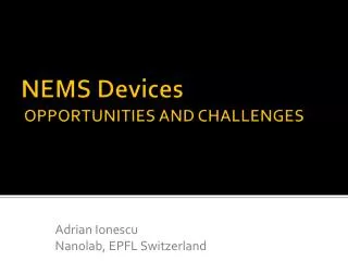 NEMS Devices OPPORTUNITIES AND CHALLENGES