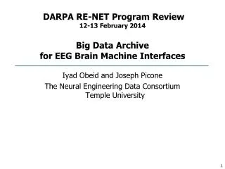 DARPA RE-NET Program Review 12-13 February 2014 Big Data Archive for EEG Brain Machine Interfaces