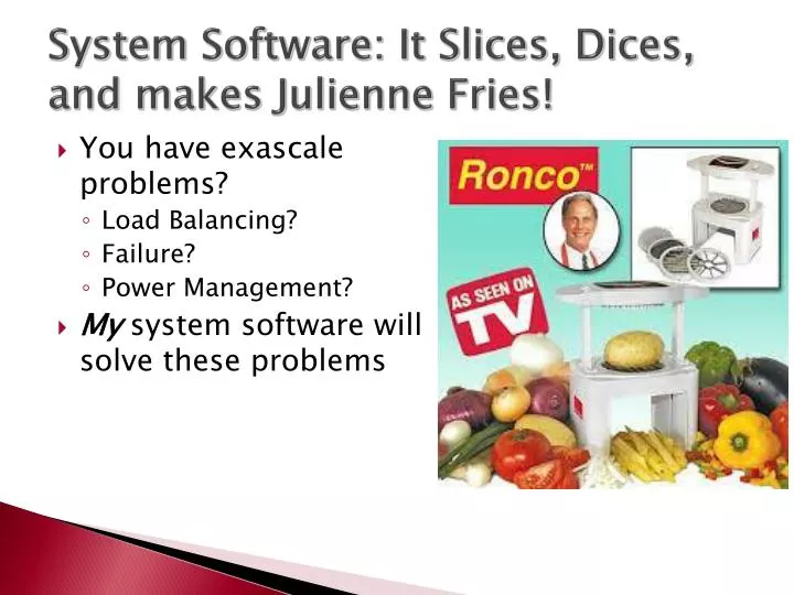 system software it slices dices and makes julienne fries