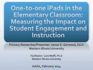 One-to-one iPads in t he Elementary Classroom: Measuring the Impact on Student Engagement and Instruction