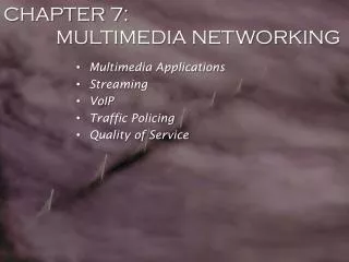 CHAPTER 7: MULTIMEDIA NETWORKING