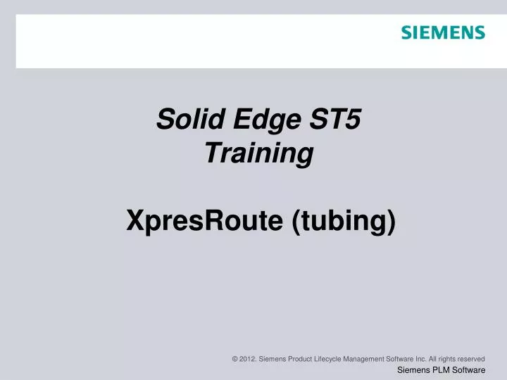 solid edge st5 training xpresroute tubing