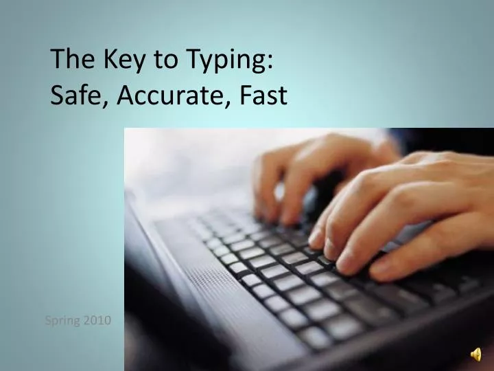 the key to typing safe accurate fast