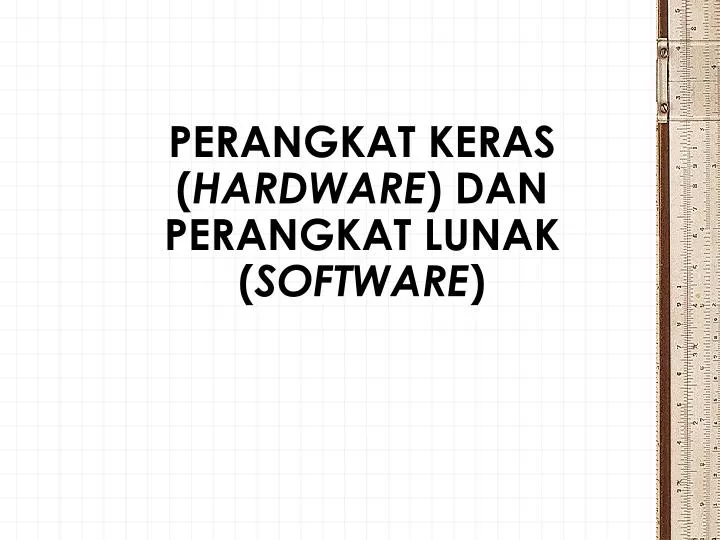 perangkat keras hardware dan perangkat lunak software