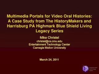 Multimedia Portals for Video Oral Histories: A Case Study from The HistoryMakers and Harrisburg PA Highmark Blue Shield