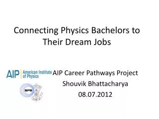 Connecting Physics Bachelors to Their D ream J obs