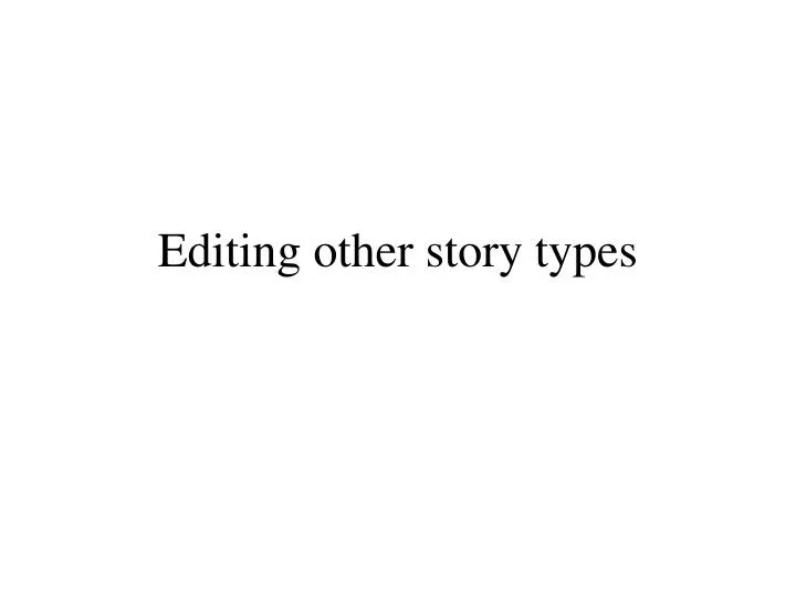 editing other story types