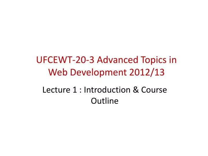 ufcewt 20 3 advanced topics in web development 2012 13