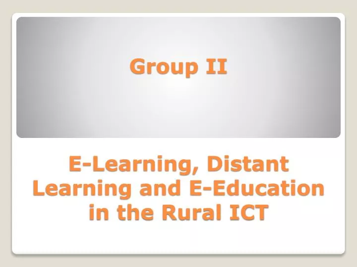 group ii e learning distant learning and e education in the rural ict