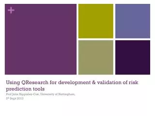 Using QResearch for development &amp; validation of risk prediction tools