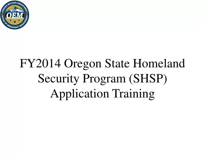 fy2014 oregon state homeland security program shsp application training