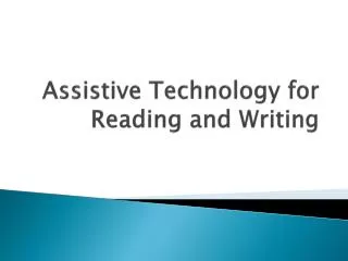 Assistive Technology for Reading and Writing