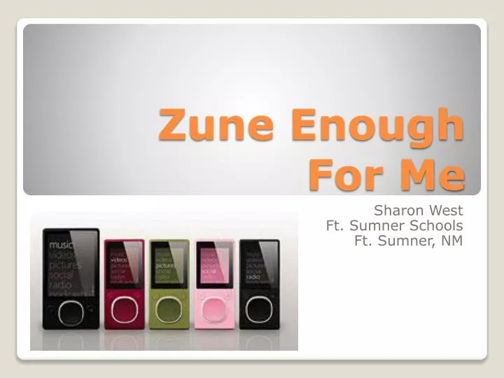 zune enough for me