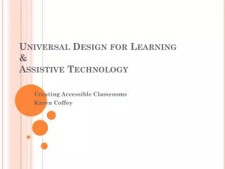 Universal Design for Learning &amp; Assistive Technology