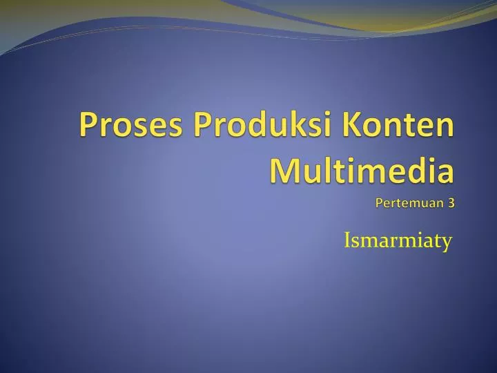 proses produksi konten multimedia pertemuan 3