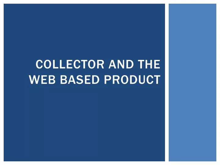 collector and the web based product